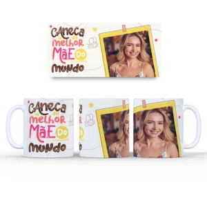 Arquivo Digital SUBLIMAÇÃO > CANECAS > DIA DAS MÃES MELHOR MÃE DO MUNDO 1