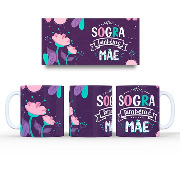 Arquivo Digital SUBLIMAÇÃO > CANECAS > DIA DAS MÃES DIA DAS MÃES (FRASE SOGRA TAMBÉM E MÃE) 1