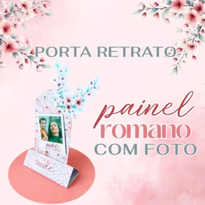 Arquivo Digital KIT DIA DAS MÃES PORTA RETRATO EM PÉ 01