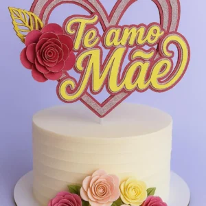 Arquivo Digital TOPO DE BOLO TE AMO MÃE 01